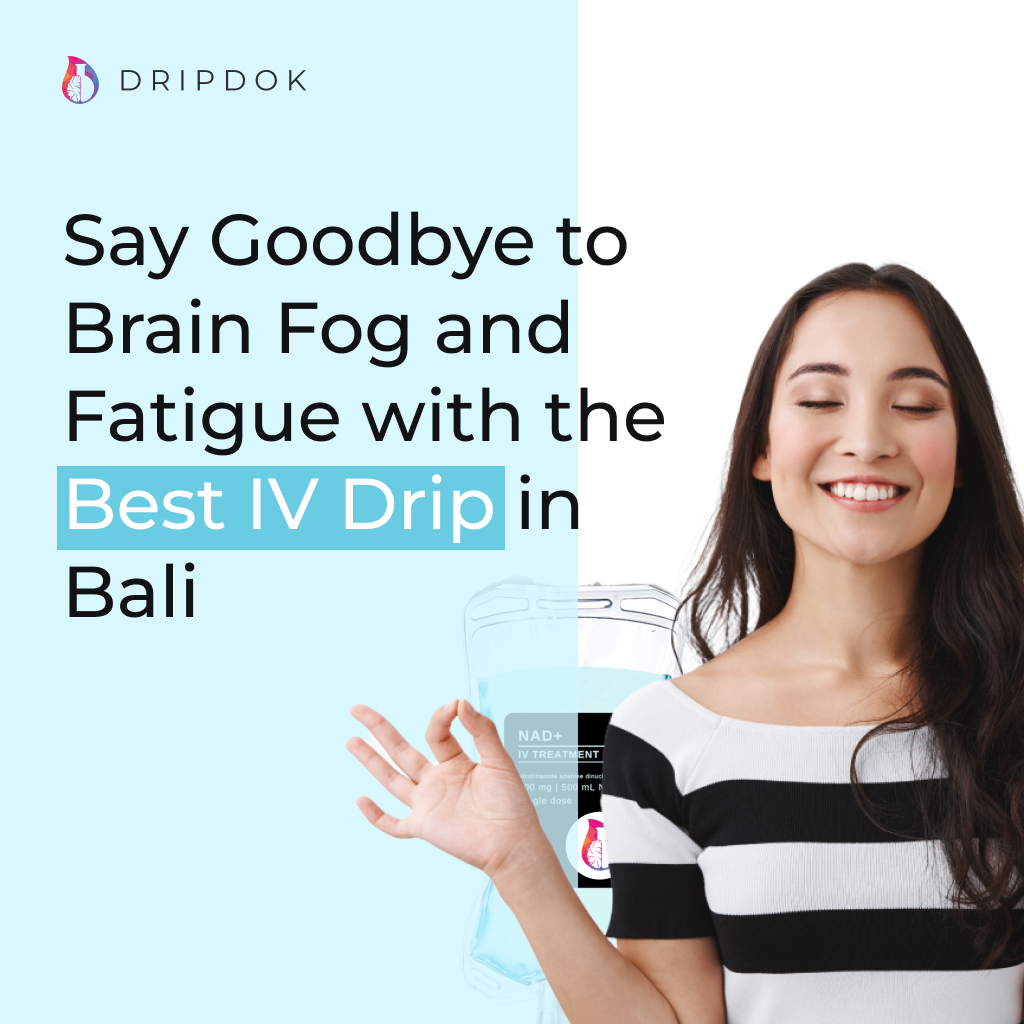 Best IV Drip Bali Brain Fog and Fatigue